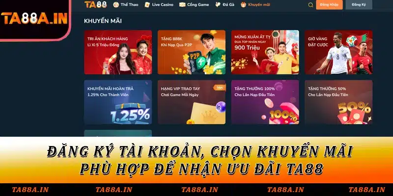Đăng ký tài khoản, chọn khuyến mãi phù hợp và đáp ứng điều kiện để nhận ưu đãi TA88