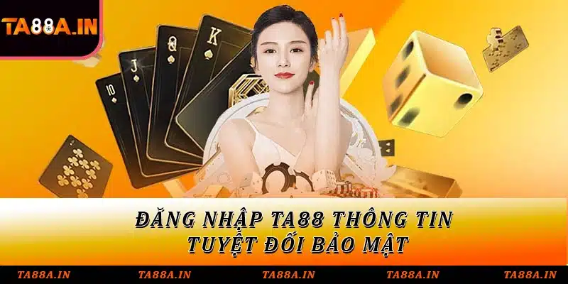 Đăng nhập TA88 thông tin tuyệt đối bảo mật