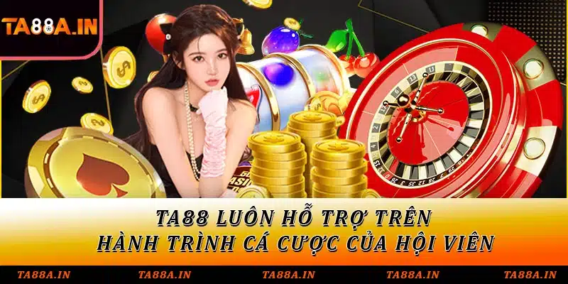 TA88 luôn hỗ trợ trên hành trình cá cược của hội viên
