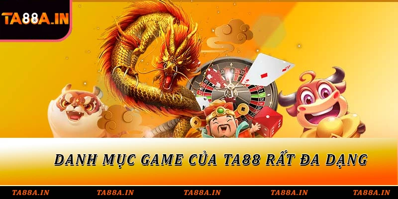 Danh mục game của TA88 rất đa dạng