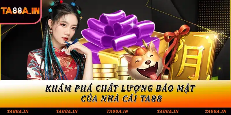 Khám phá chất lượng bảo mật của nhà cái TA88
