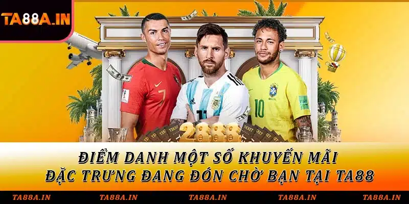 Điểm danh một số khuyến mãi đặc trưng đang đón chờ bạn tại TA88