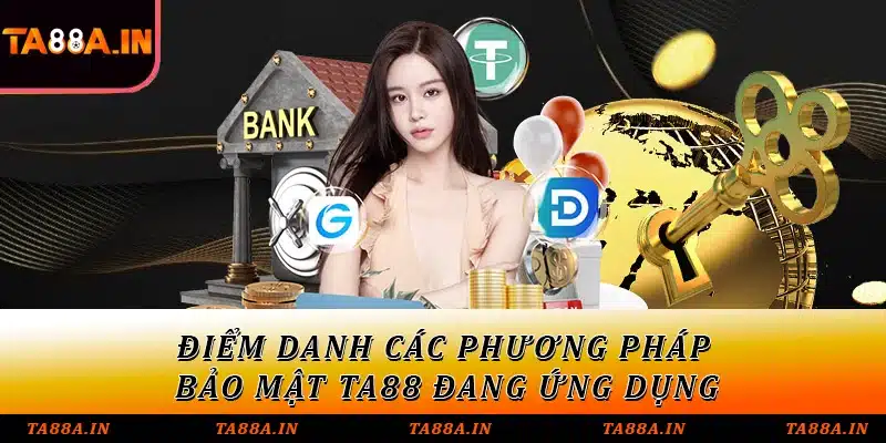 Điểm danh các phương pháp bảo mật TA88 đang ứng dụng