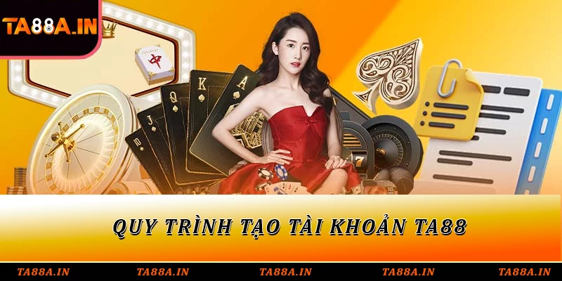 Quy trình tạo tài khoản TA88