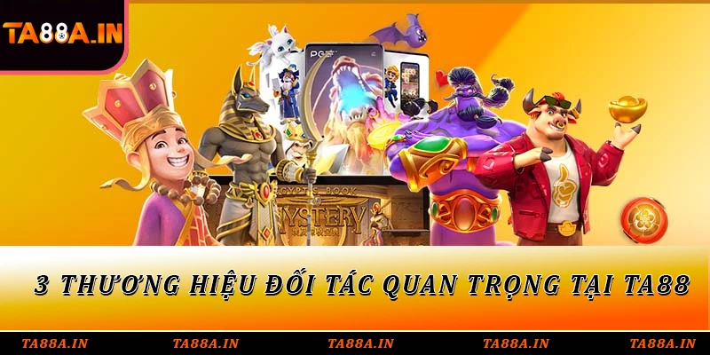 3 thương hiệu đối tác quan trọng tại TA88