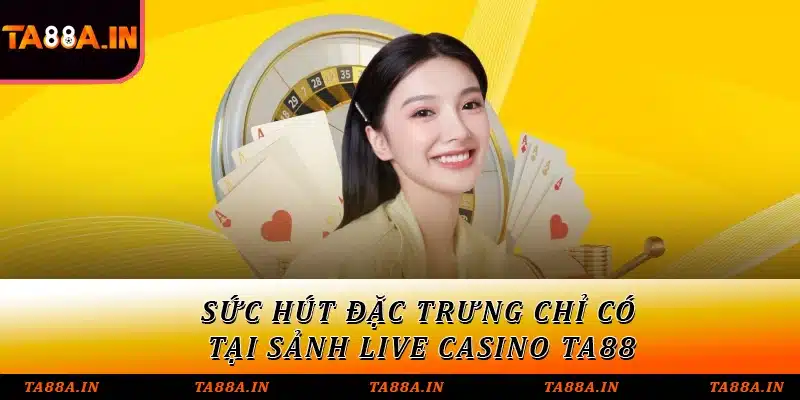 Cơ hội khám phá top 3 tựa game ăn khách nhất live casino tại TA88