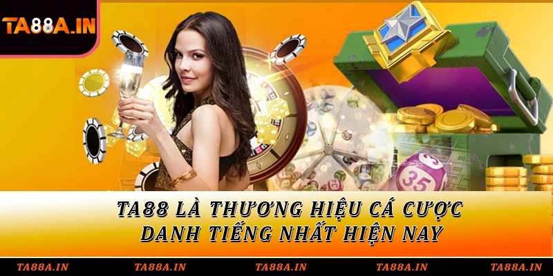 TA88 là thương hiệu cá cược danh tiếng nhất hiện nay